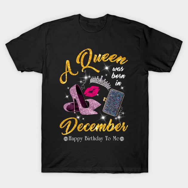 A Queen Was Born In December T-Shirt by TeeSky